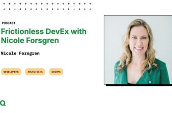 [Video Podcast] Frictionless DevEx with Nicole Forsgren